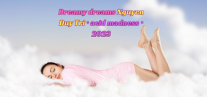 Dreamy dreams nguyen duy tri • acid madness • 2023