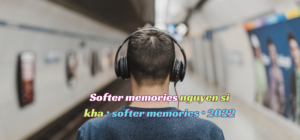 Softer memories nguyen si kha • softer memories • 2022